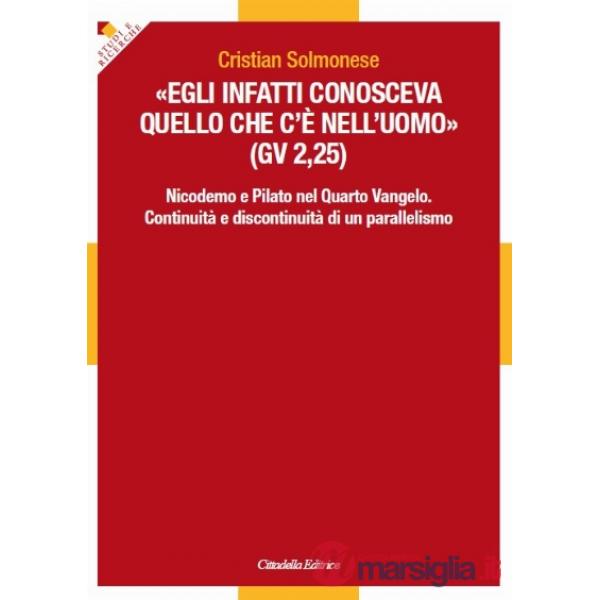 «Egli infatti conosceva quello che c'è nell'uomo». (Gv. 2,25). Nicodemo e Pilato nel Quarto Vangelo. Continuità e discontinuità 