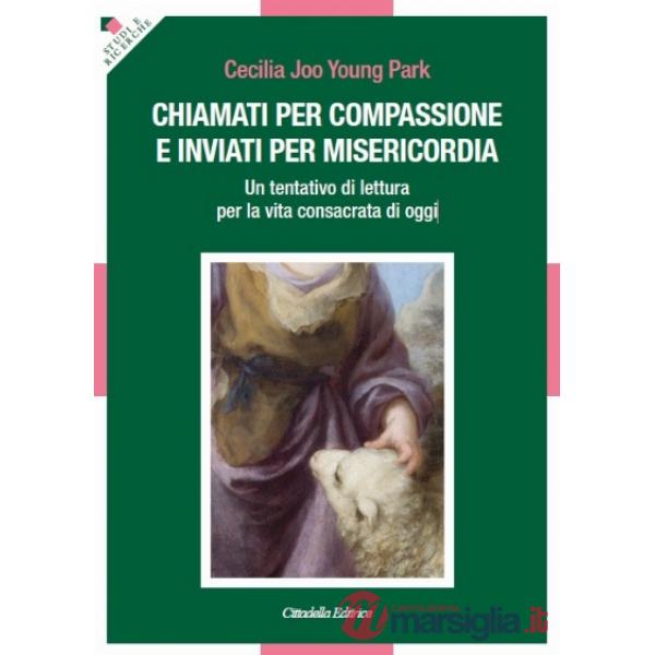 Chiamati per compassione e inviati per misericordia. Un tentativo di lettura per la vita consacrata di oggi