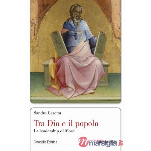 Tra Dio e il popolo. La leadership di Mosè