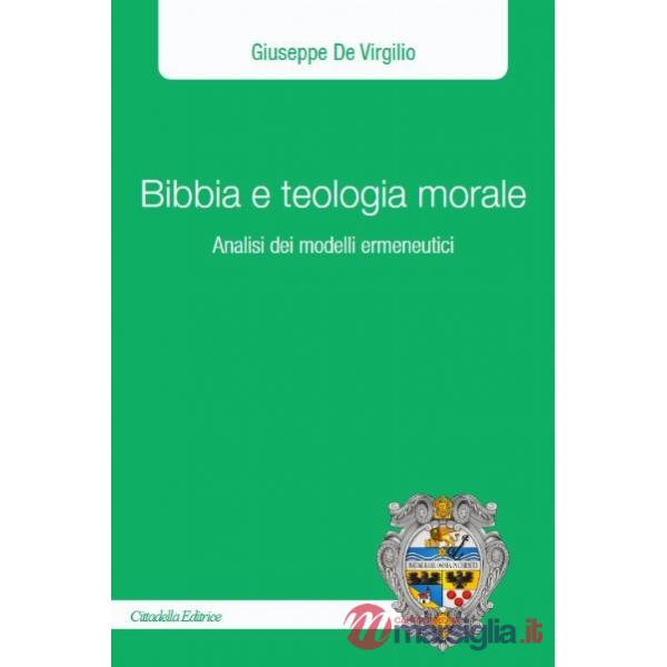 Bibbia e teologia morale. Analisi dei modelli ermeneutici
