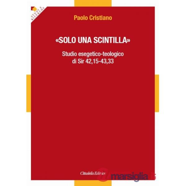 «Solo una scintilla». Studio esegetico?teologico di Sir 42,15?43,33