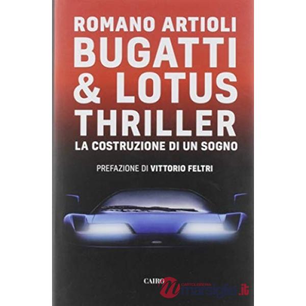 Bugatti & Lotus thriller. La costruzione di un sogno