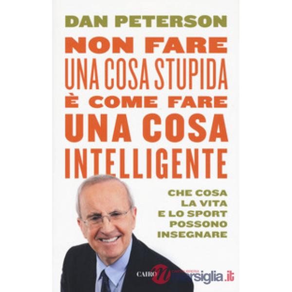 Non fare una cosa stupida è come fare una cosa intelligente. Che cosa la vita e 