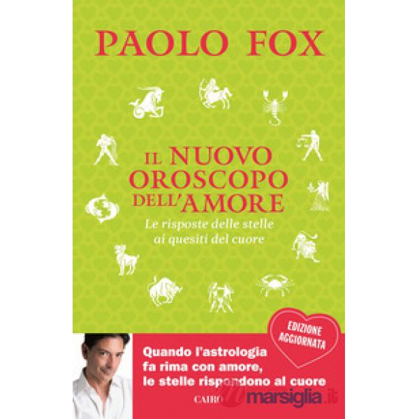 Nuovo oroscopo dell'amore. La risposta delle stelle ai quesiti del cuore. Nuova ediz. (Il)