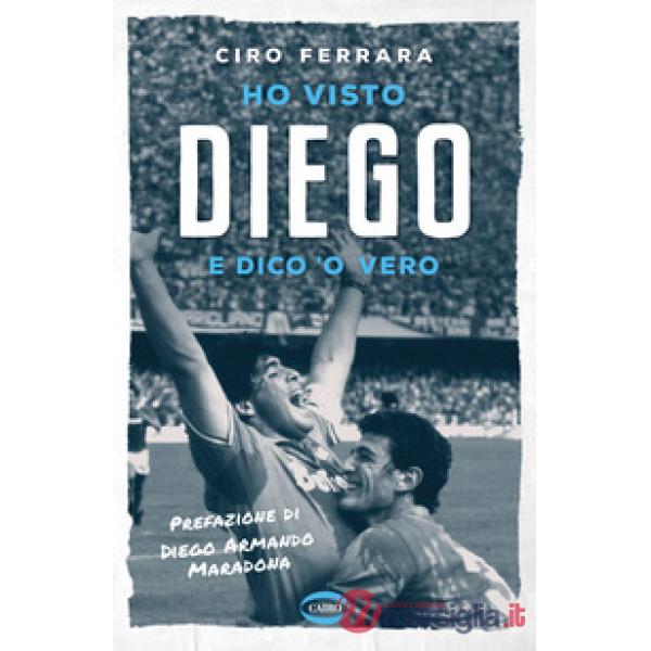 Ho visto Diego e dico 'o vero