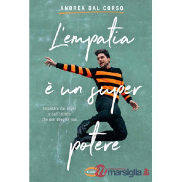 Empatia è un super potere. Imparare da i sogni e dall'istinto che non sbaglia mai (L')