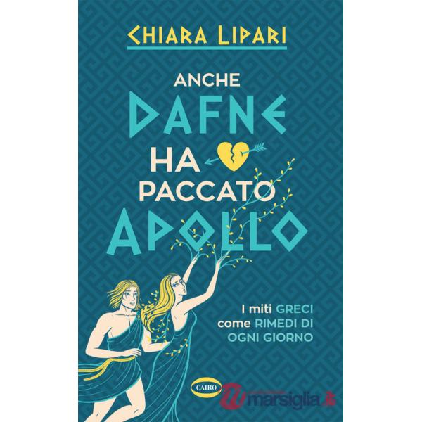 Anche Dafne ha paccato Apollo. I miti greci come rimedi di ogni giorno