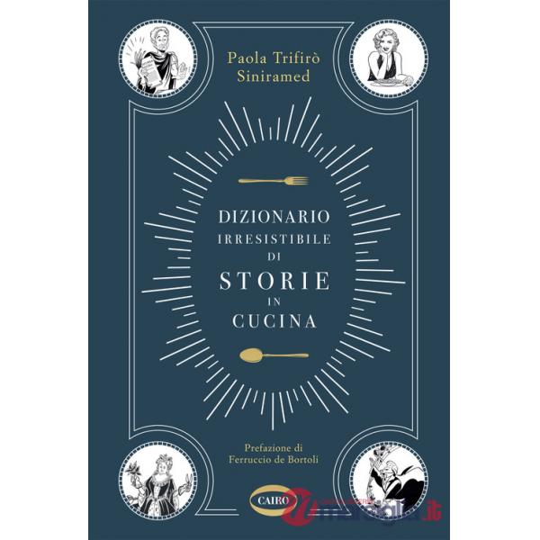 Dizionario irresistibile di storie in cucina
