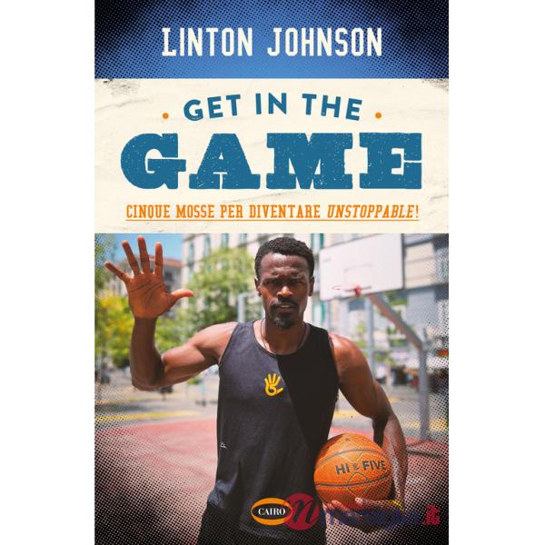 Get in the game. Cinque mosse per diventare unstoppable!