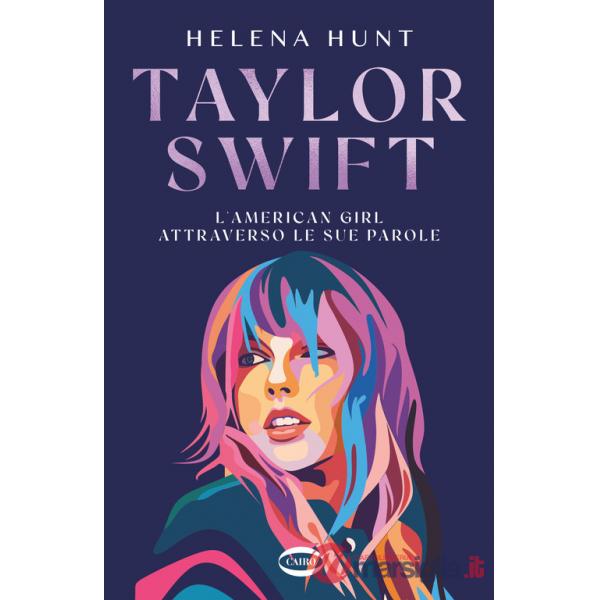 Taylor Swift. L'american girl attraverso le sue parole