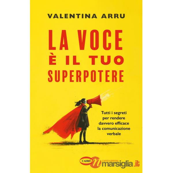 Voce è il tuo superpotere. Tutti i segreti per rendere davvero efficace la comunicazione verbale (La)