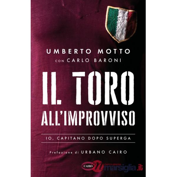 Toro all'improvviso. Io, capitano dopo Superga (Il)