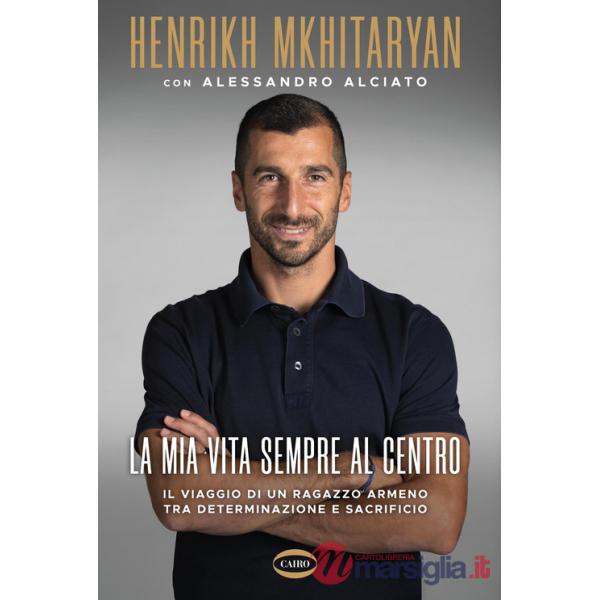 Mia vita sempre al centro. Il viaggio di un ragazzo armeno tra determinazione e sacrificio (La)