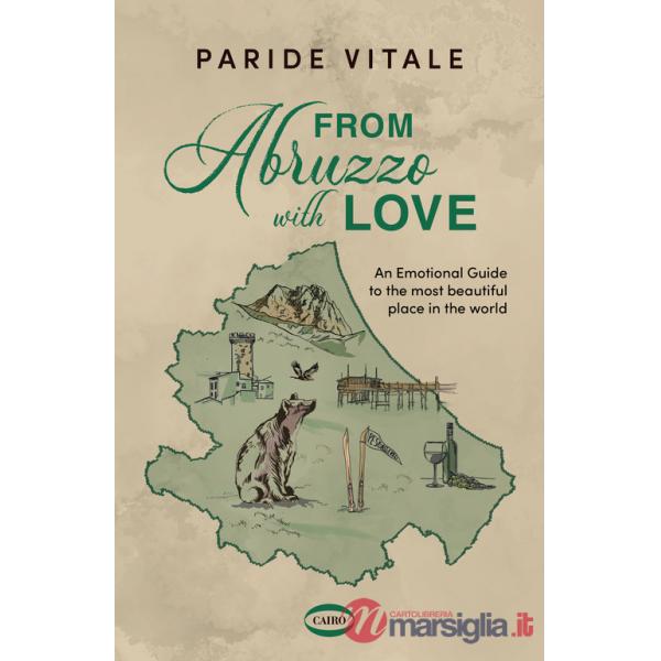 From Abruzzo with love. An emotional guide to the most beautiful place in the world