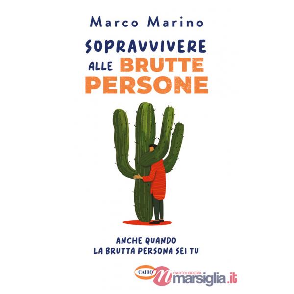 Sopravvivere alle brutte persone. Anche quando la brutta persona sei tu