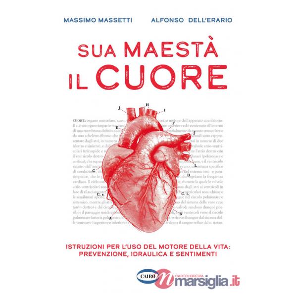 Sua maestà il cuore. Istruzioni per l'uso del motore della vita: prevenzione, idraulica e sentimenti