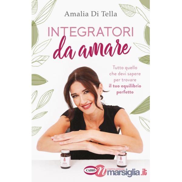 Integratori da amare. Tutto quello che devi sapere per trovare il tuo equilibrio perfetto