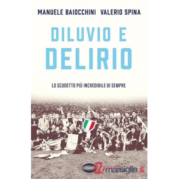 Diluvio e delirio. Lo scudetto più incredibile di sempre