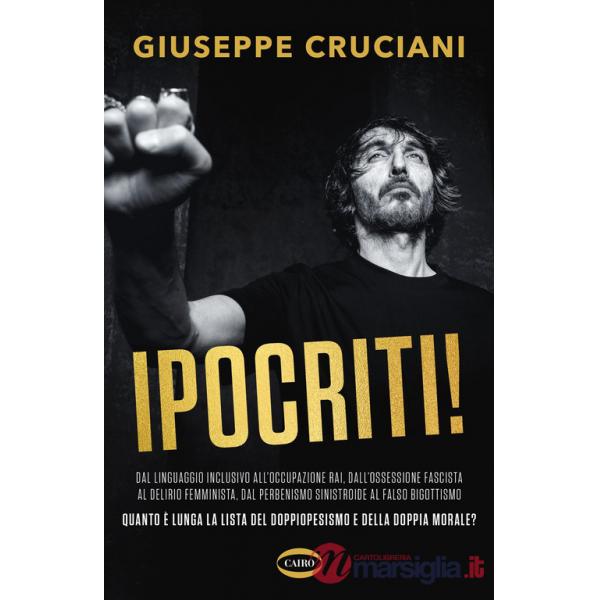 Ipocriti! Dal linguaggio inclusivo all'occupazione Rai, dall'ossessione fascista al delirio femminista, dal perbenismo sinistroi