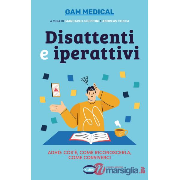 Disattenti e iperattivi. ADHD. cos'è, come riconoscerla, come conviverci