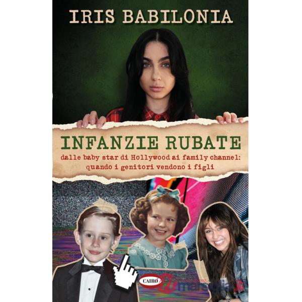 Infanzie rubate. Dalle baby star di Hollywood ai family channel: quando i genitori vendono i figli