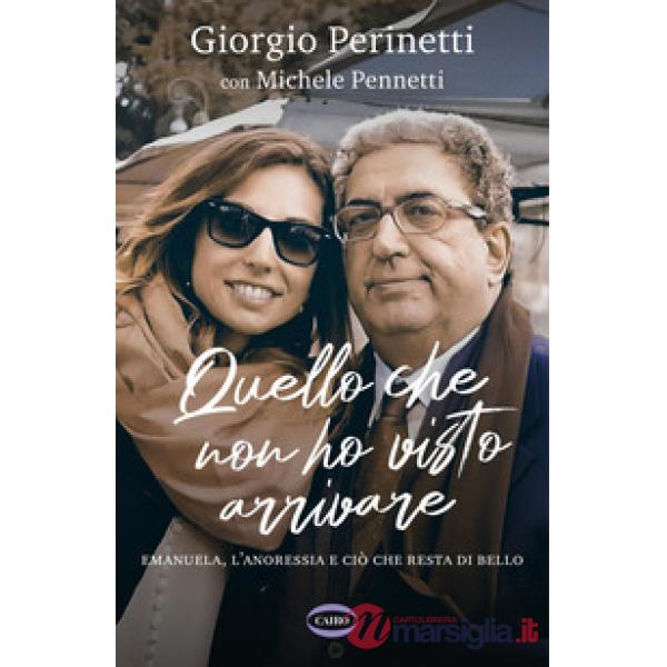 Quello che non ho visto arrivare. Emanuela, l'anoressia e ciò che resta di bello