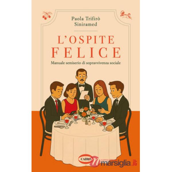 Ospite felice. Manuale semiserio di sopravvivenza sociale (L')