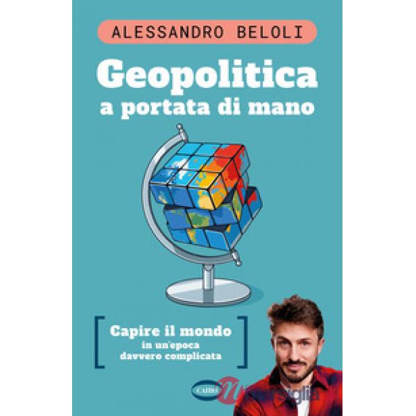 Geopolitica a portata di mano. Capire il mondo in un'epoca davvero complicata