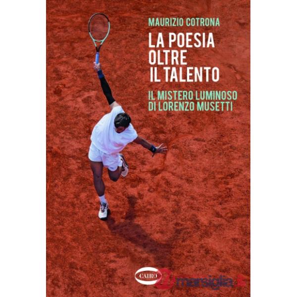Poesia oltre il talento. Il mistero luminoso di Lorenzo Musetti (La)