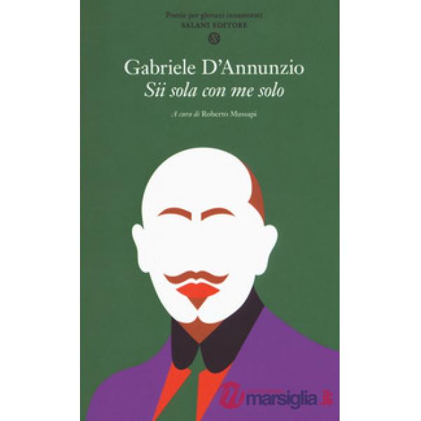 Sii sola con me solo. Poesie per giovani innamorati