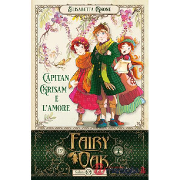 Capitan Grisam e l'amore. Fairy Oak. Vol. 4