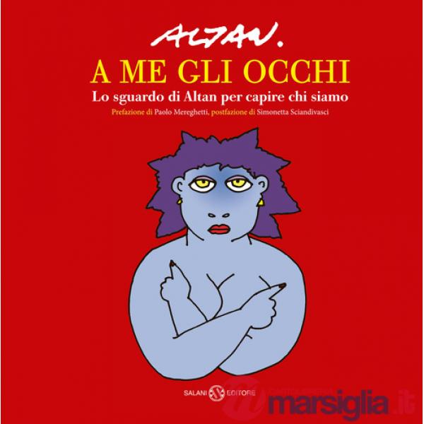 A me gli occhi. Lo sguardo di Altan per capire chi siamo
