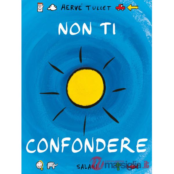 Non ti confondere. Ediz. a colori