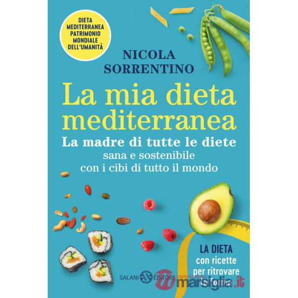 Mia dieta mediterranea. La madre di tutte le diete (La)