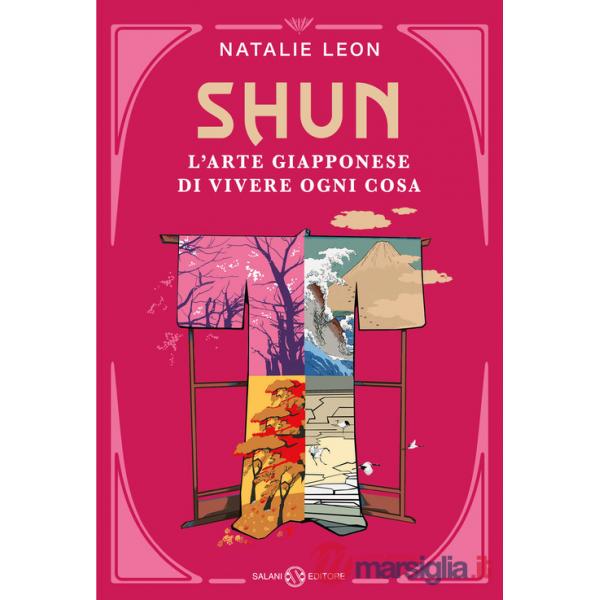 Shun. L'arte giapponese di vivere ogni cosa