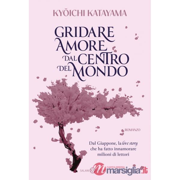 Gridare amore dal centro del mondo