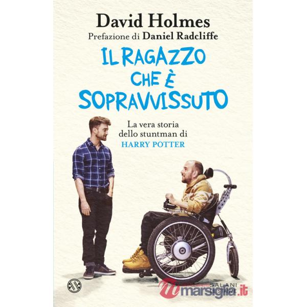 Ragazzo che è sopravvissuto. La vera storia dello stuntman di Harry Potter (Il)