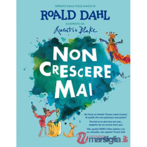 Non crescere mai. Ediz. illustrata