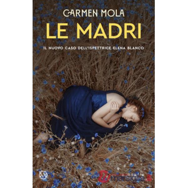 Madri. Il nuovo caso dell'ispettrice Elena Blanco (Le)