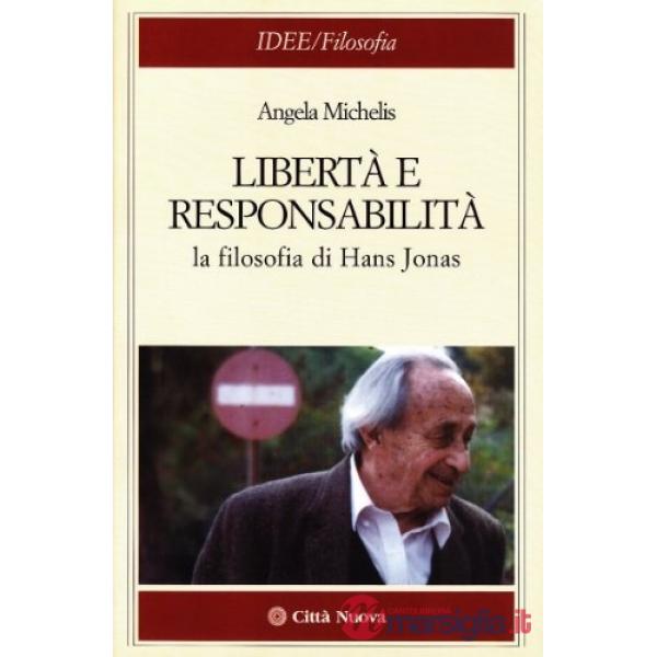 Libertà e responsabilità. La filosofia di Hans Jonas