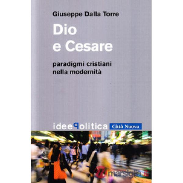 Dio e Cesare. Paradigmi cristiani nella modernità