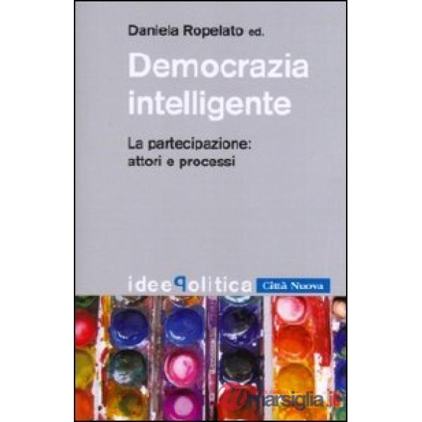 Democrazia intelligente. La partecipazione: attori e processi