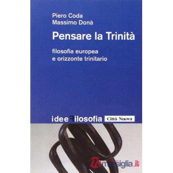 Pensare la trinità. Filosofia europea e orizzonte trinitario