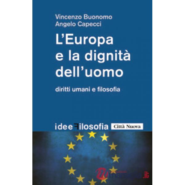 Europa e la dignità dell'uomo. Diritti umani e filosofia (L')