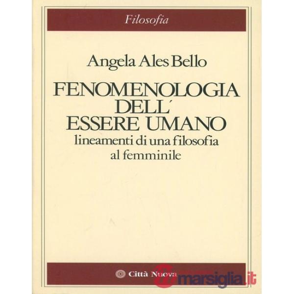 Fenomenologia dell'essere umano. Lineamenti di una filosofia al femminile