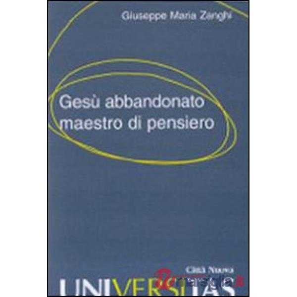 Gesù abbandonato maestro di pensiero
