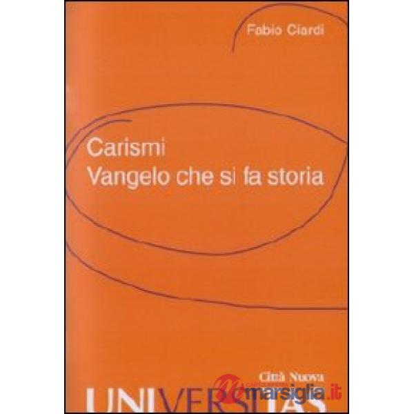 Carismi. vangelo che si fa storia