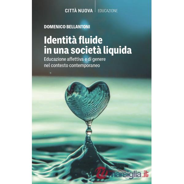 Identità fluide in una società liquida. Educazione affettiva e di genere nel contesto contemporaneo