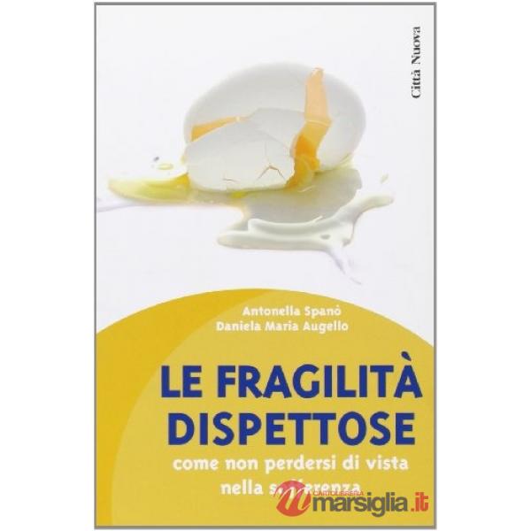 Fragilità dispettose. Come non perdersi di vista nella sofferenza (Le)
