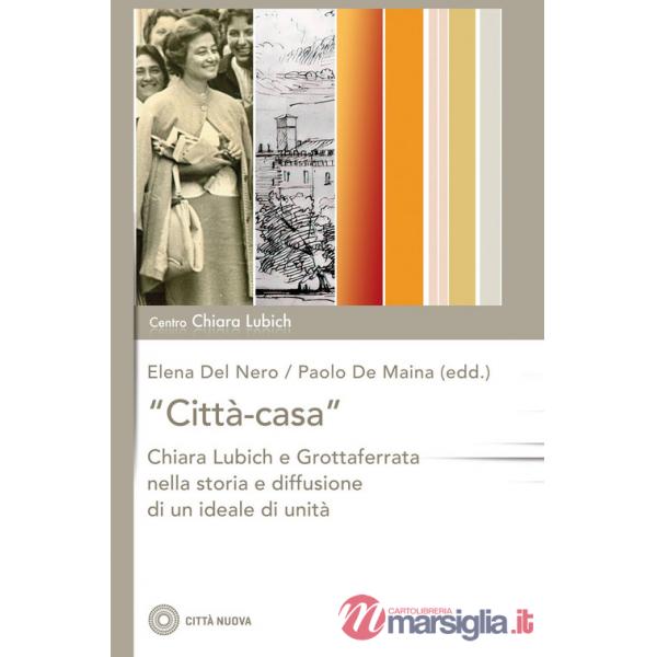 «Città-casa». Chiara Lubich e Grottaferrata nella storia e diffusione di un ideale di unità